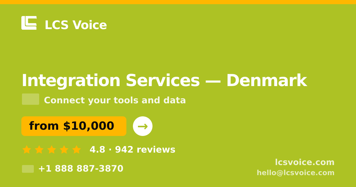 Integration Services in Denmark — from $10,000, rated 4.8/5 by 942 clients. LCS Voice.