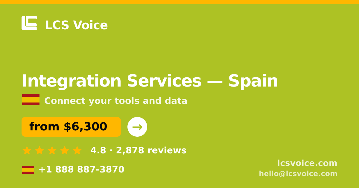 Integration Services in Spain — from $6,300, rated 4.8/5 by 2878 clients. LCS Voice.
