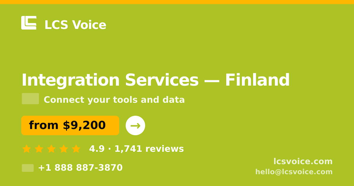 Integration Services in Finland — from $9,200, rated 4.9/5 by 1741 clients. LCS Voice.