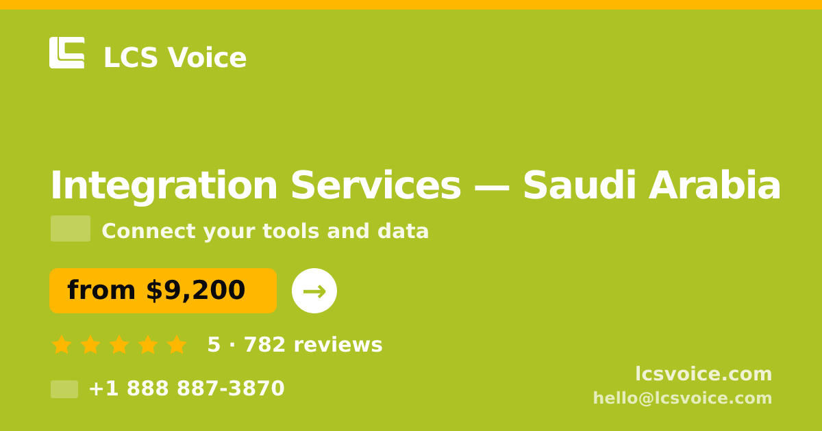 Integration Services in Saudi Arabia — from $9,200, rated 5/5 by 782 clients. LCS Voice.