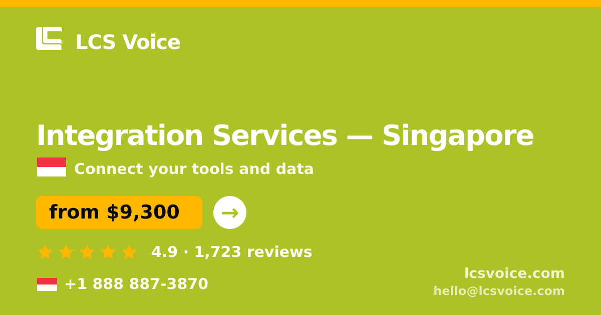 Integration Services in Singapore — from $9,300, rated 4.9/5 by 1723 clients. LCS Voice.