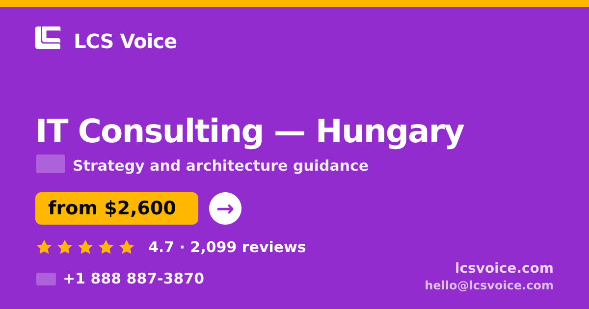 IT Consulting in Hungary — from $2,600, rated 4.7/5 by 2099 clients. LCS Voice.