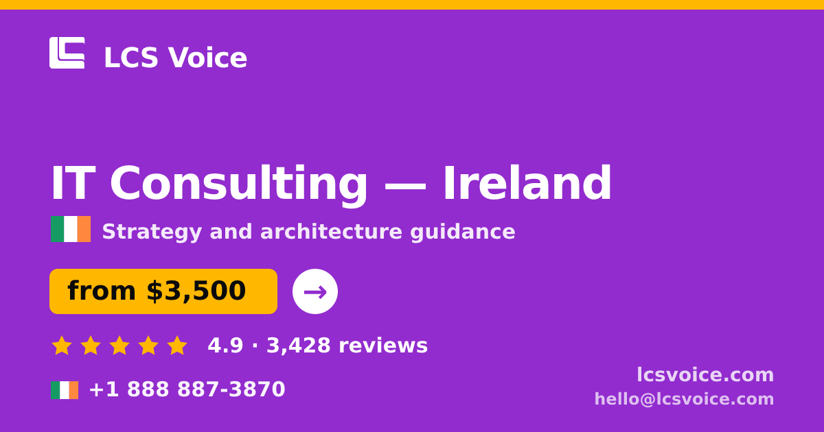 IT Consulting in Dublin — from $4,500, rated 4.5/5 by 3302 clients. LCS Voice.