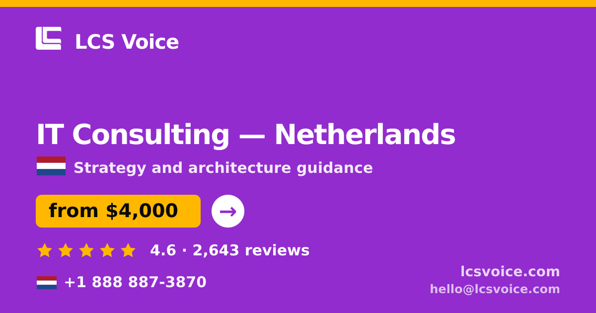 IT Consulting in Netherlands — from $4,000, rated 4.6/5 by 2643 clients. LCS Voice.