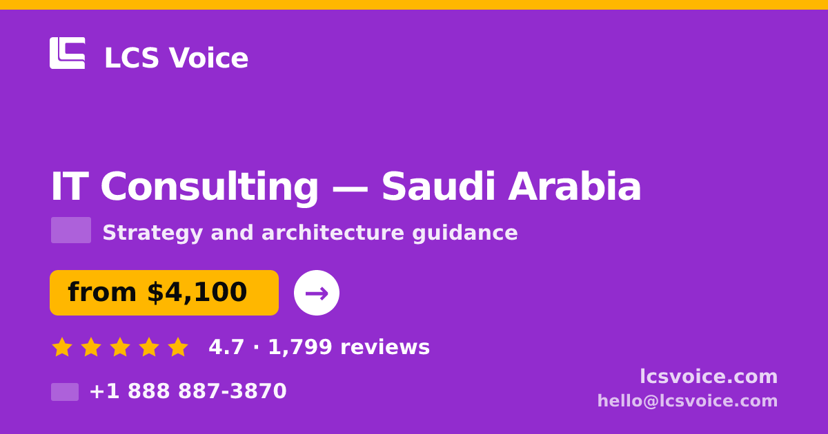 IT Consulting in Saudi Arabia — from $4,100, rated 4.7/5 by 1799 clients. LCS Voice.