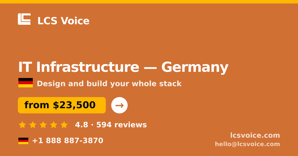IT Infrastructure in Germany — from $23,500, rated 4.8/5 by 594 clients. LCS Voice.