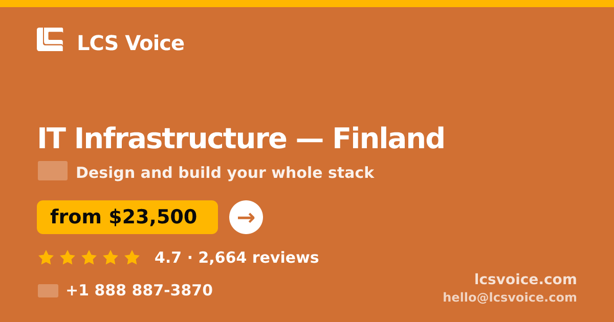 IT Infrastructure in Finland — from $23,500, rated 4.7/5 by 2664 clients. LCS Voice.