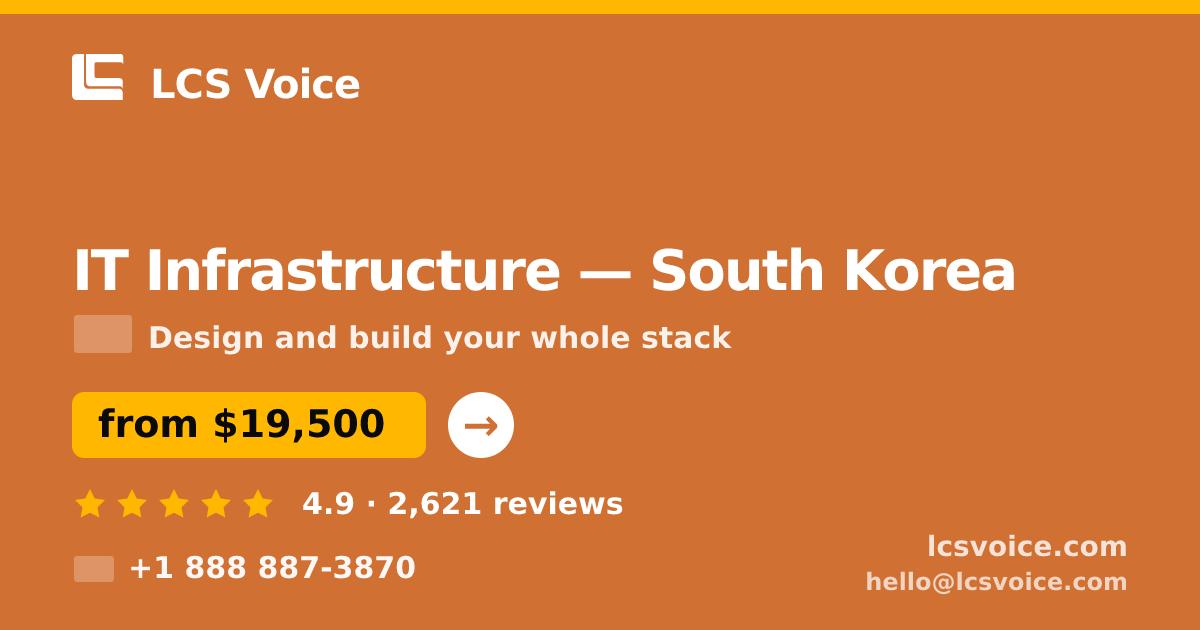 IT Infrastructure in Busan — from $25,500, rated 4.8/5 by 3342 clients. LCS Voice.
