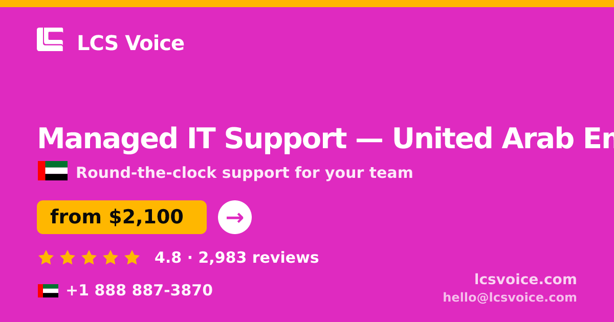 Managed IT Support in United Arab Emirates — from $2,100/mo, rated 4.8/5 by 2983 clients. LCS Voice.