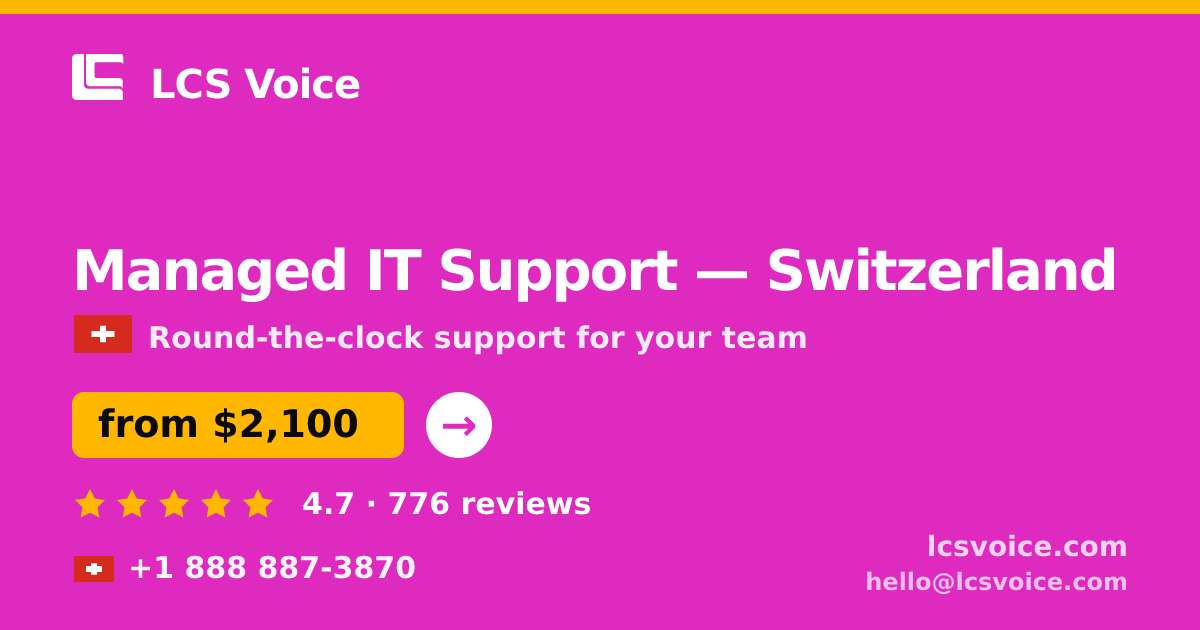 Managed IT Support in Switzerland — from $2,100/mo, rated 4.7/5 by 776 clients. LCS Voice.