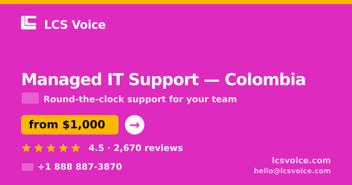 Managed IT Support in Colombia — from $1,000/mo, rated 4.5/5 by 2670 clients. LCS Voice.