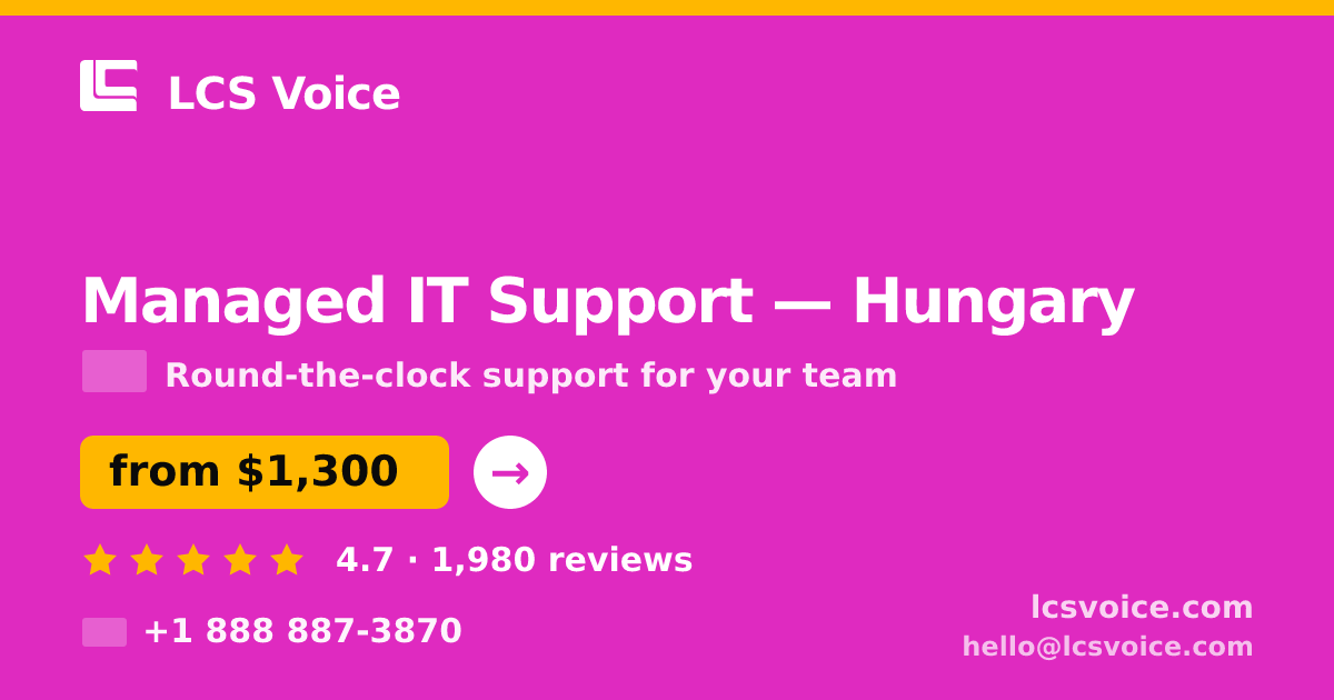 Managed IT Support in Hungary — from $1,300/mo, rated 4.7/5 by 1980 clients. LCS Voice.