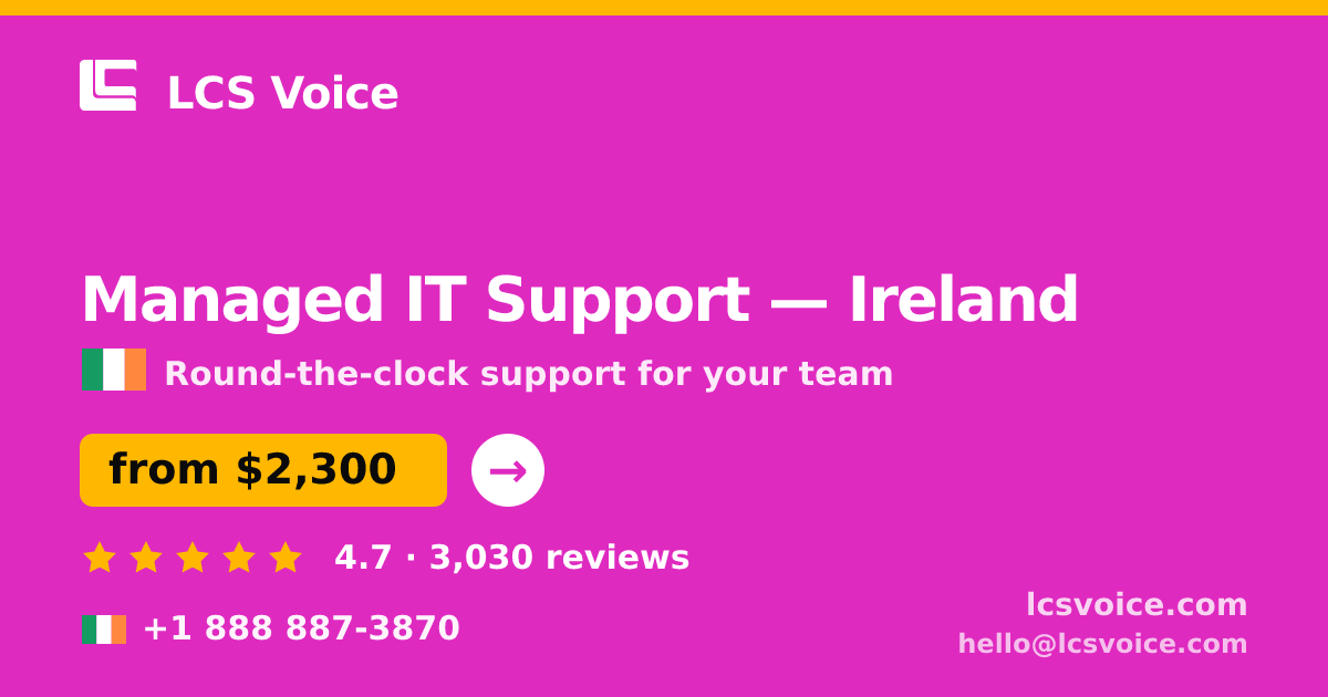 Managed IT Support in Ireland — from $2,300/mo, rated 4.7/5 by 3030 clients. LCS Voice.