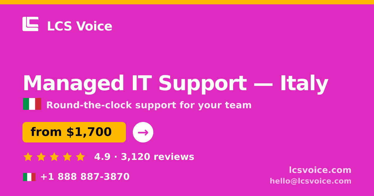 Managed IT Support in Italy — from $1,700/mo, rated 4.9/5 by 3120 clients. LCS Voice.