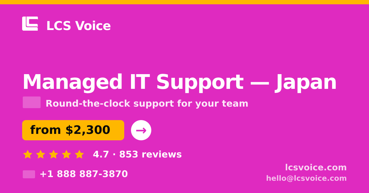 Managed IT Support in Japan — from $2,300/mo, rated 4.7/5 by 853 clients. LCS Voice.
