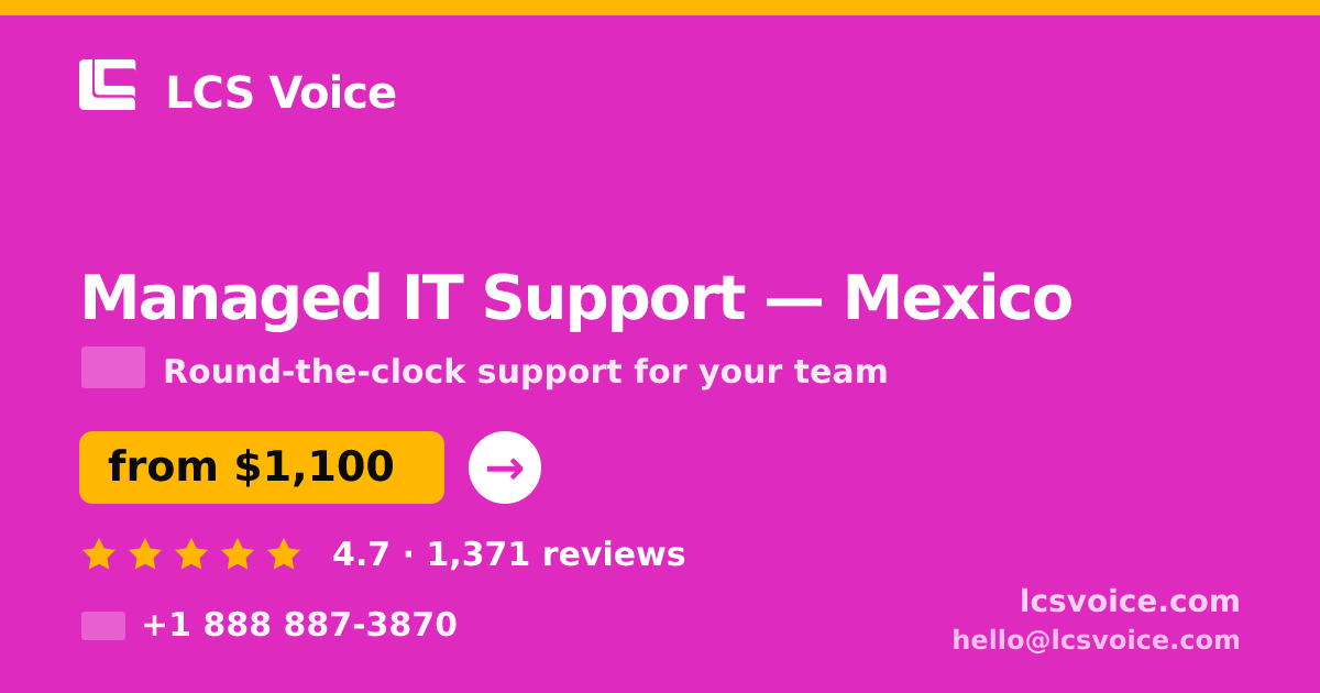 Managed IT Support in Mexico — from $1,100/mo, rated 4.7/5 by 1371 clients. LCS Voice.