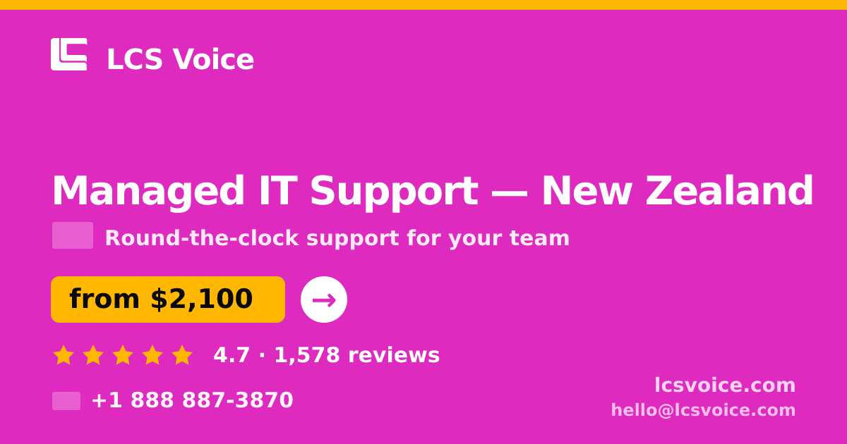 Managed IT Support in New Zealand — from $2,100/mo, rated 4.7/5 by 1578 clients. LCS Voice.