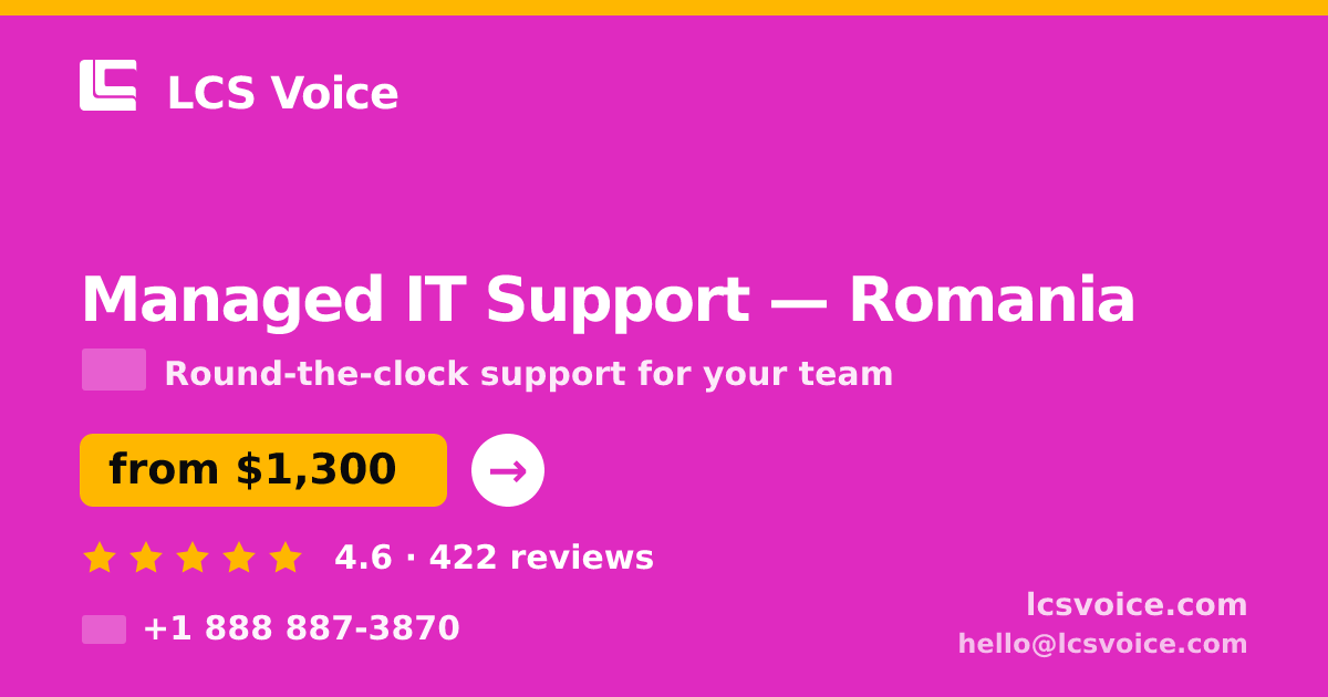 Managed IT Support in Romania — from $1,300/mo, rated 4.6/5 by 422 clients. LCS Voice.