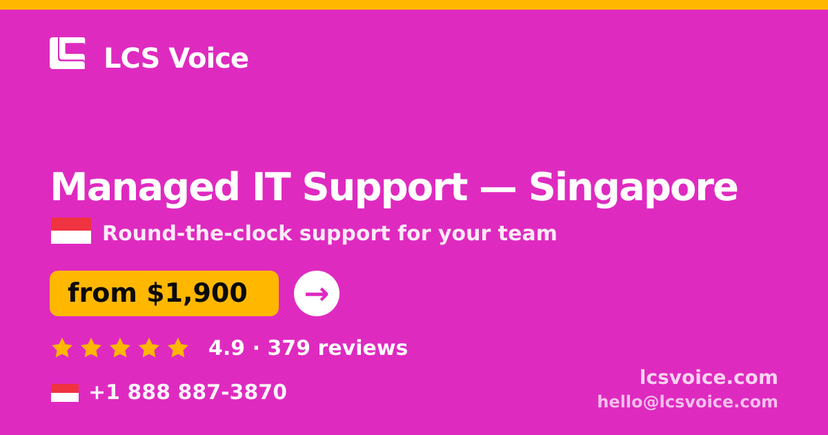 Managed IT Support in Singapore — from $1,900/mo, rated 4.9/5 by 379 clients. LCS Voice.