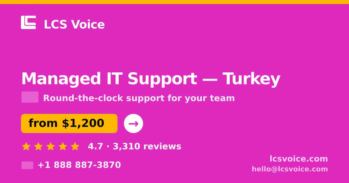 Managed IT Support in Turkey — from $1,200/mo, rated 4.7/5 by 3310 clients. LCS Voice.