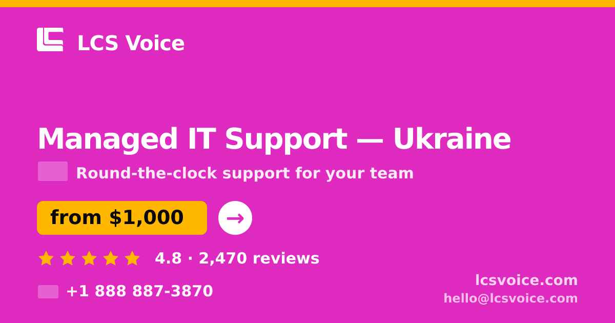 Managed IT Support in Ukraine — from $1,000/mo, rated 4.8/5 by 2470 clients. LCS Voice.