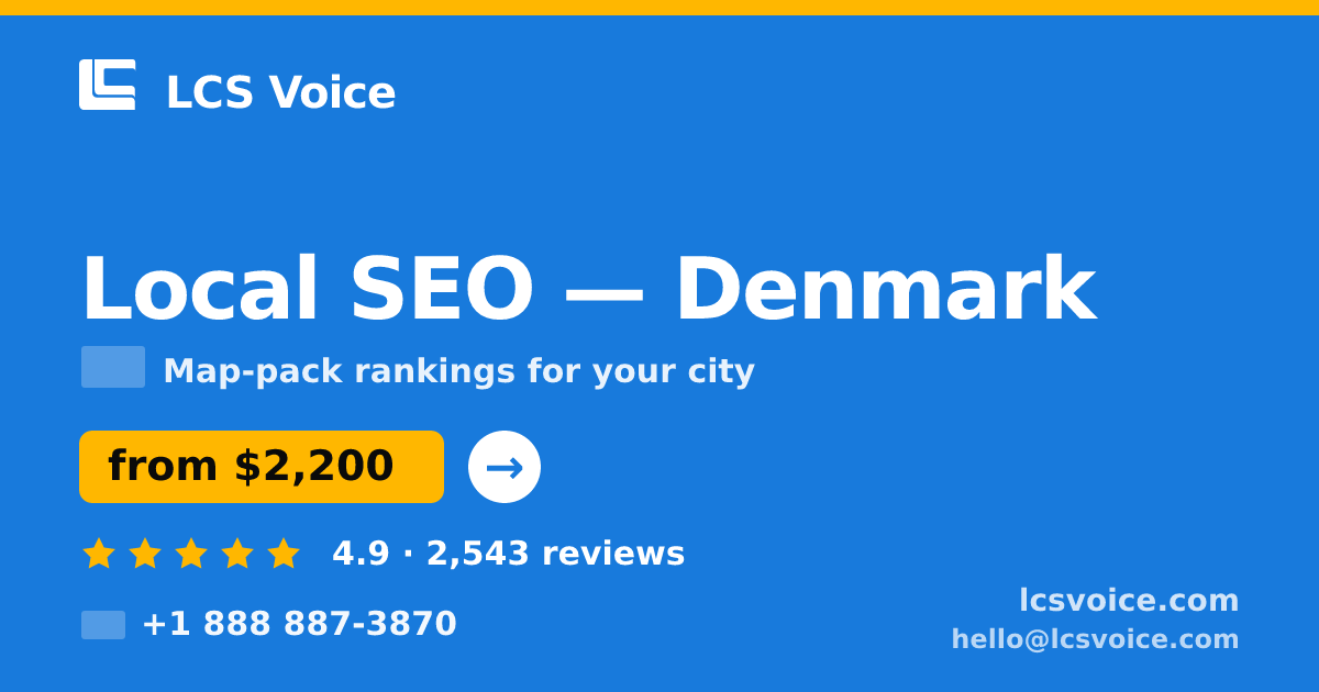 Local SEO in Denmark — from $2,200/mo, rated 4.9/5 by 2543 clients. LCS Voice.