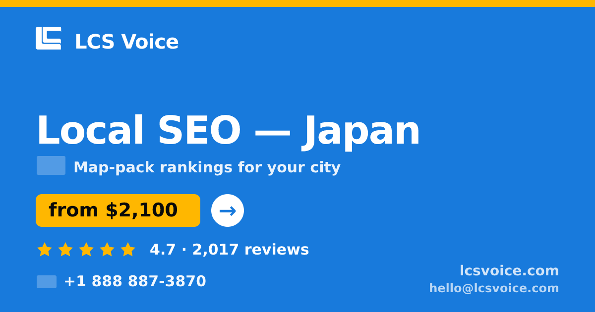 Local SEO in Japan — from $2,100/mo, rated 4.7/5 by 2017 clients. LCS Voice.