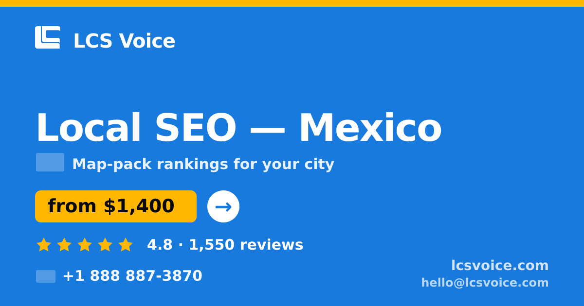 Local SEO in Mexico — from $1,400/mo, rated 4.8/5 by 1550 clients. LCS Voice.