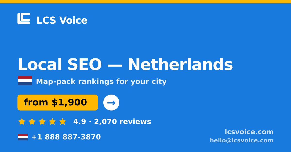 Local SEO in Netherlands — from $1,900/mo, rated 4.9/5 by 2070 clients. LCS Voice.