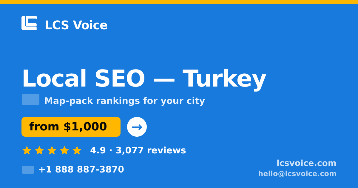 Local SEO in Turkey — from $1,000/mo, rated 4.9/5 by 3077 clients. LCS Voice.