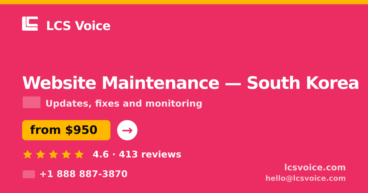 Website Maintenance in South Korea — from $950/mo, rated 4.6/5 by 413 clients. LCS Voice.