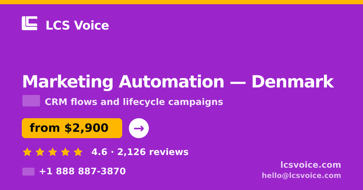Marketing Automation in Denmark — from $2,900/mo, rated 4.6/5 by 2126 clients. LCS Voice.