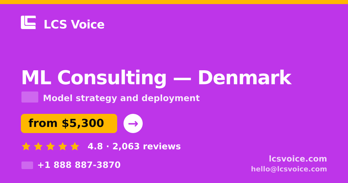 ML Consulting in Denmark — from $5,300, rated 4.8/5 by 2063 clients. LCS Voice.