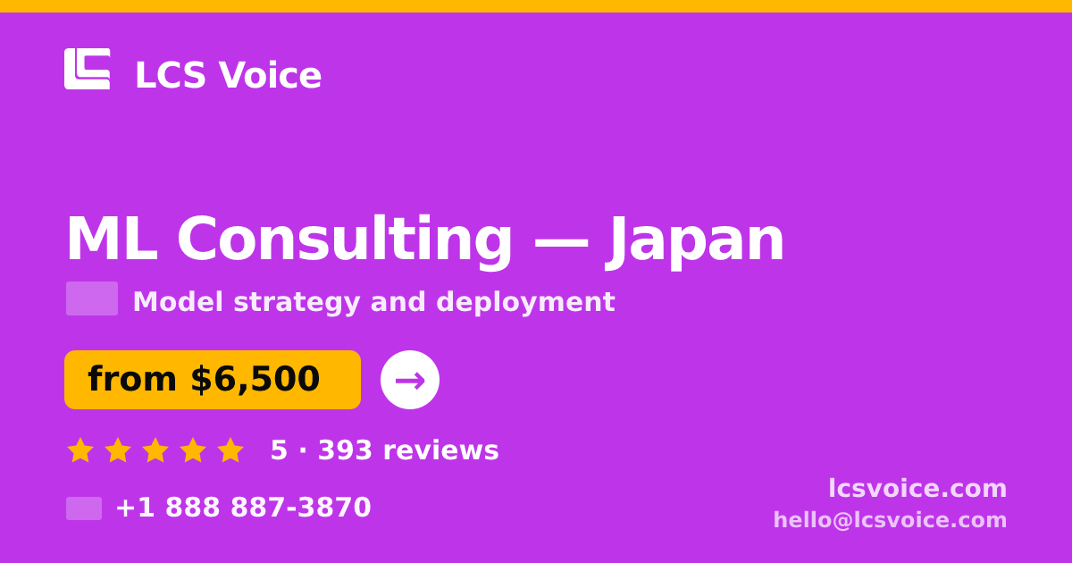 ML Consulting in Japan — from $6,500, rated 5/5 by 393 clients. LCS Voice.