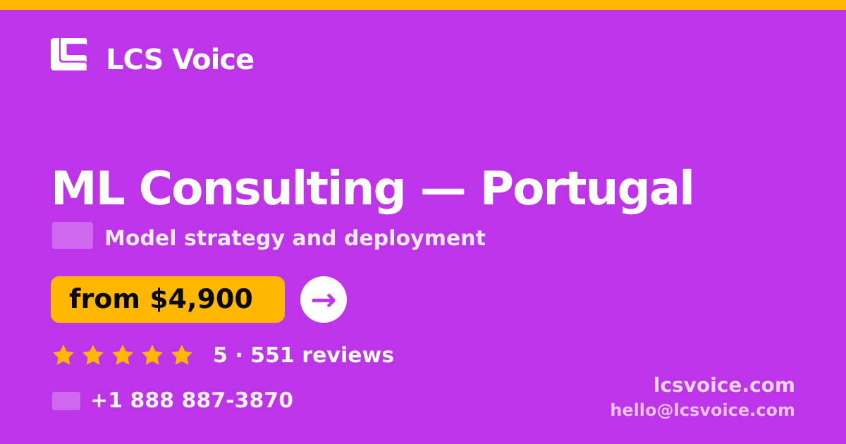 ML Consulting in Portugal — from $4,900, rated 5/5 by 551 clients. LCS Voice.