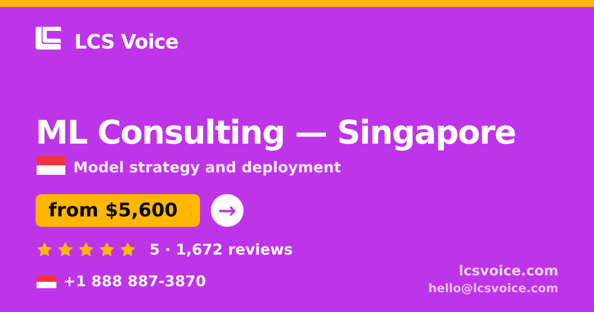 ML Consulting in Singapore — from $5,600, rated 5/5 by 1672 clients. LCS Voice.