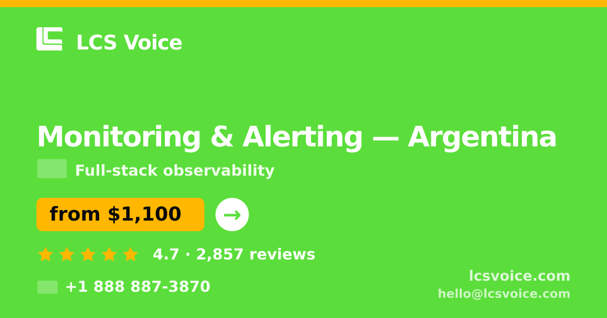 Monitoring & Alerting in Argentina — from $1,100/mo, rated 4.7/5 by 2857 clients. LCS Voice.