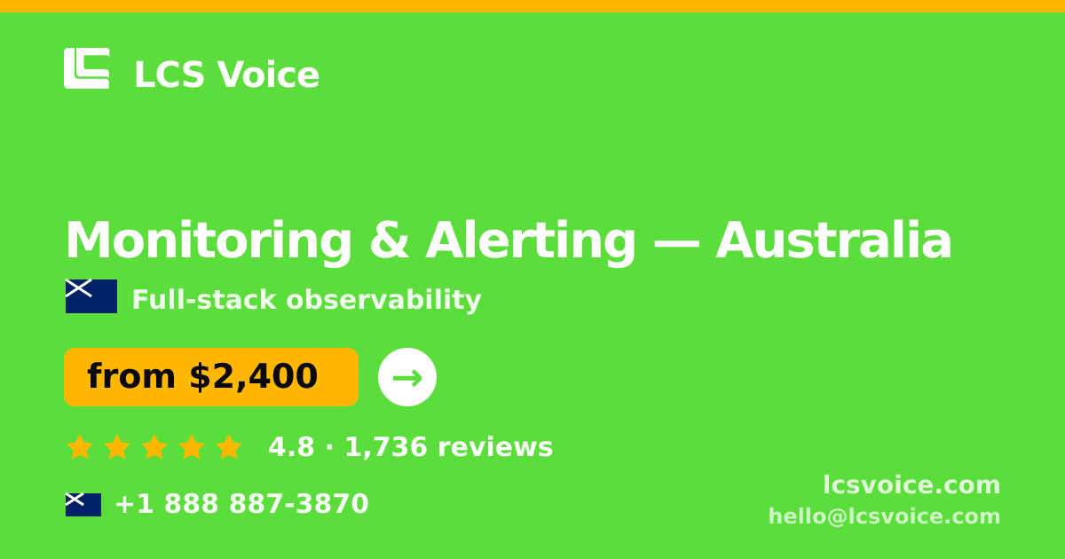Monitoring & Alerting in Australia — from $2,400/mo, rated 4.8/5 by 1736 clients. LCS Voice.