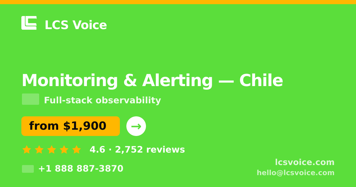 Monitoring & Alerting in Chile — from $1,900/mo, rated 4.6/5 by 2752 clients. LCS Voice.