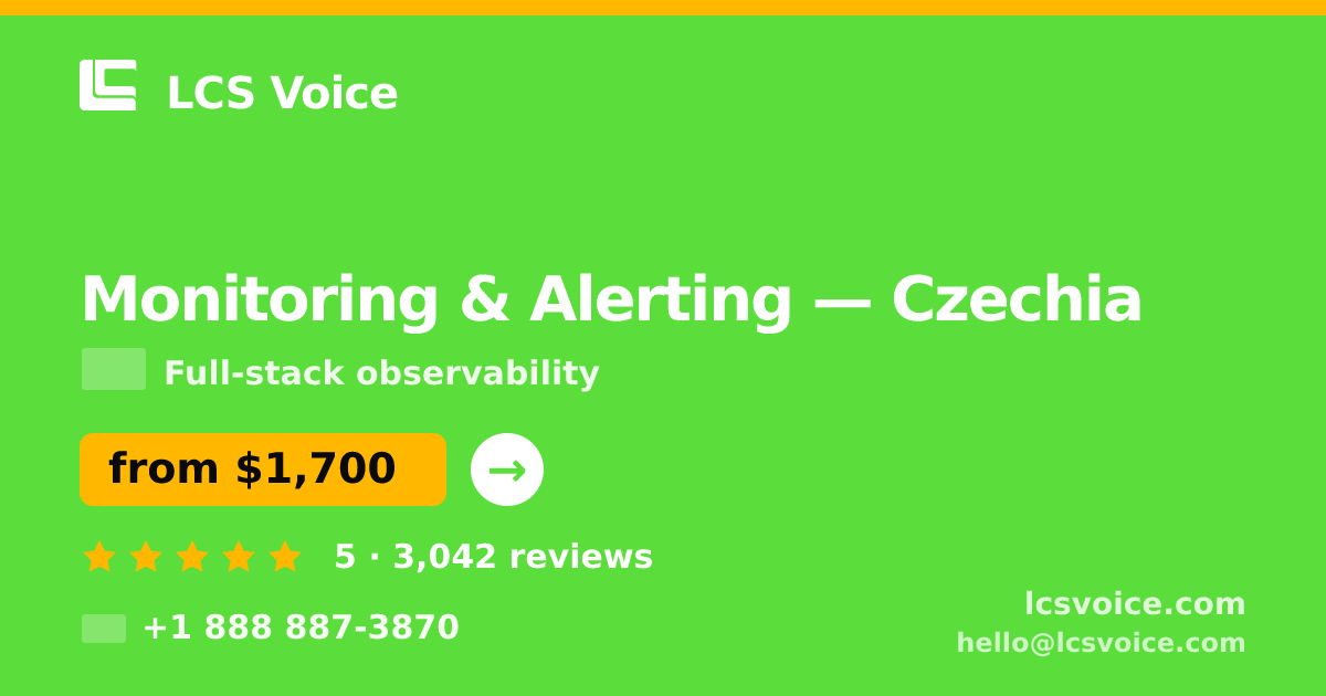 Monitoring & Alerting in Czechia — from $1,700/mo, rated 5/5 by 3042 clients. LCS Voice.