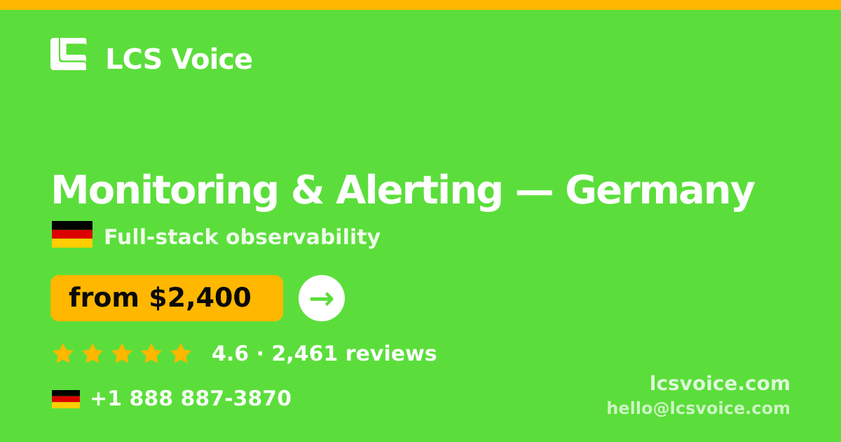 Monitoring & Alerting in Germany — from $2,400/mo, rated 4.6/5 by 2461 clients. LCS Voice.