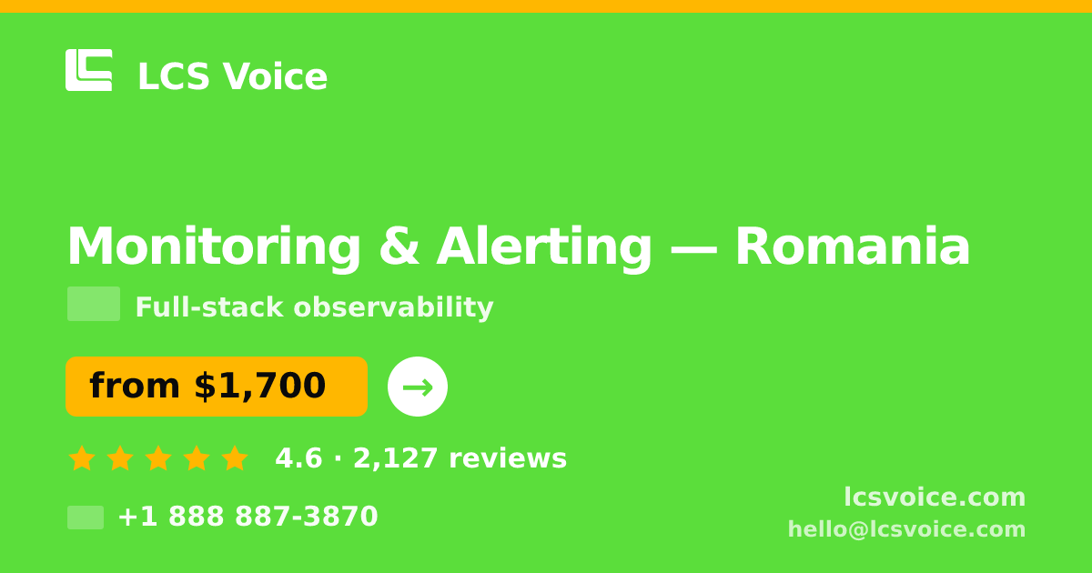 Monitoring & Alerting in Romania — from $1,700/mo, rated 4.6/5 by 2127 clients. LCS Voice.