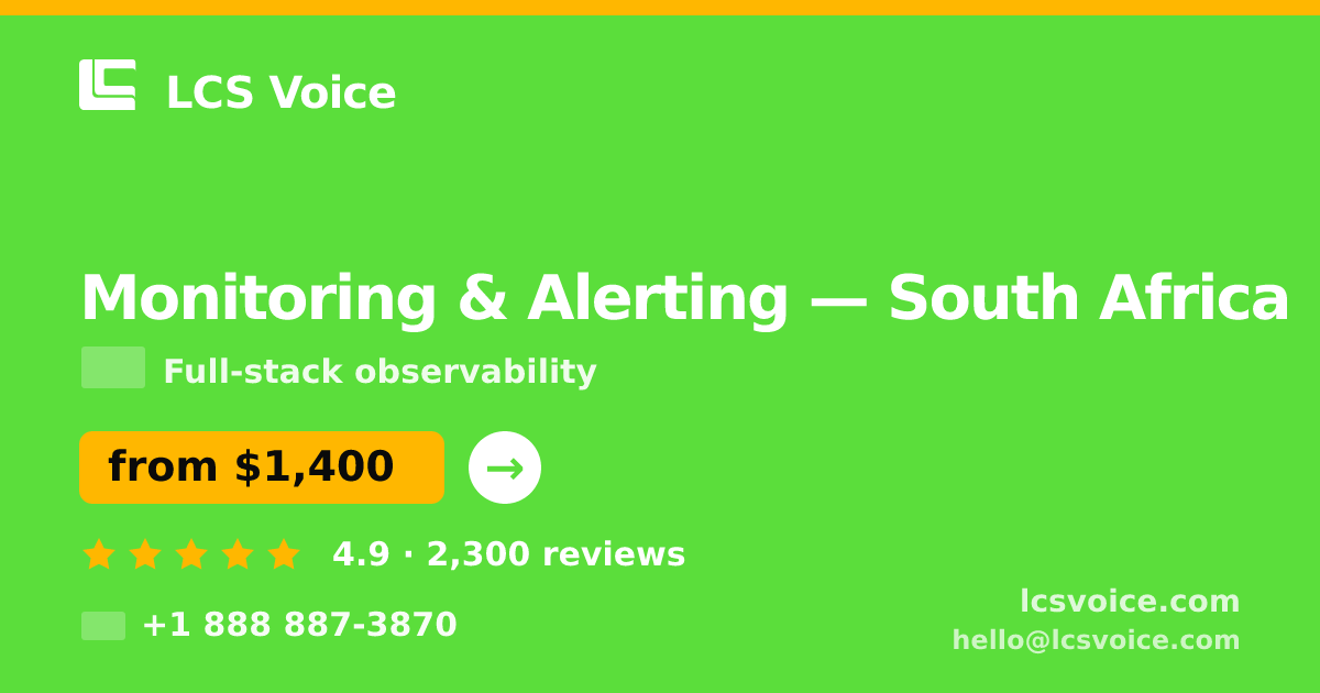 Monitoring & Alerting in South Africa — from $1,400/mo, rated 4.9/5 by 2300 clients. LCS Voice.