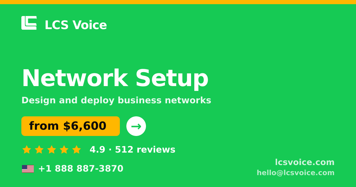 Network Setup in the USA — from $6,600, rated 4.9/5 by 512 clients. LCS Voice.
