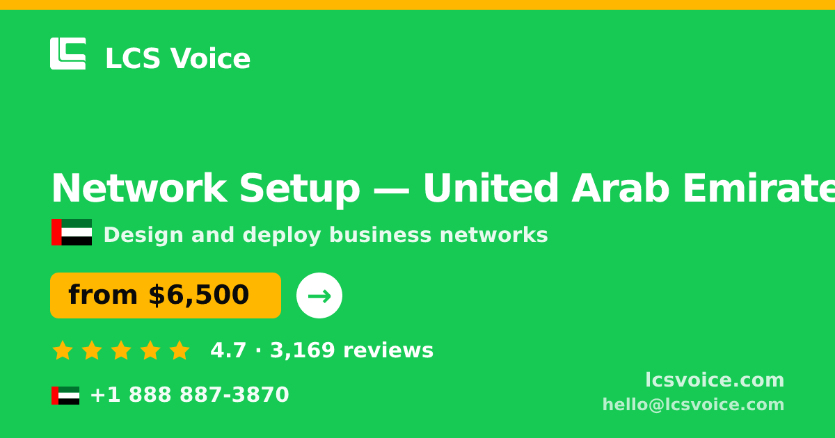 Network Setup in United Arab Emirates — from $6,500, rated 4.7/5 by 3169 clients. LCS Voice.