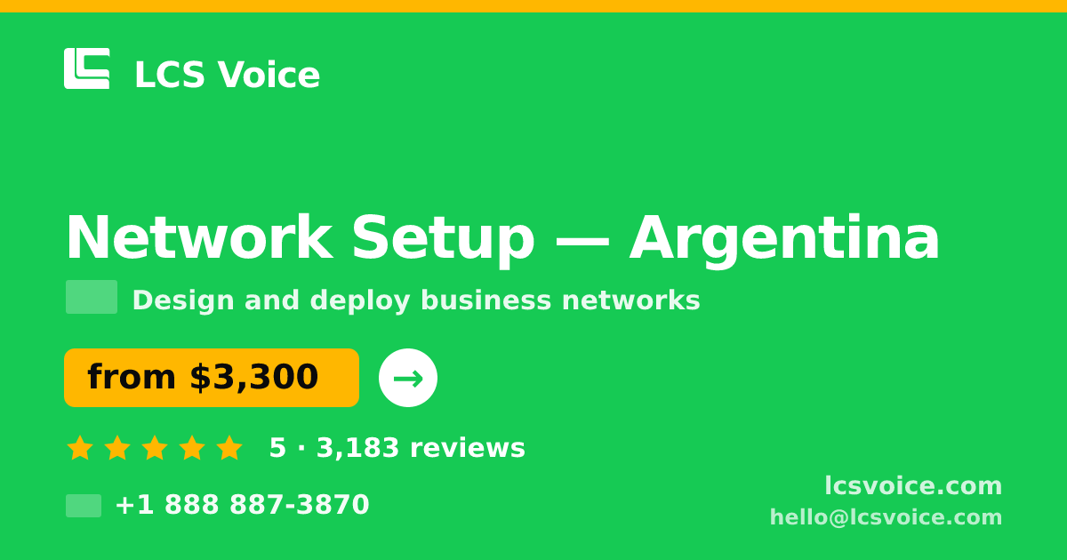 Network Setup in Argentina — from $3,300, rated 5/5 by 3183 clients. LCS Voice.