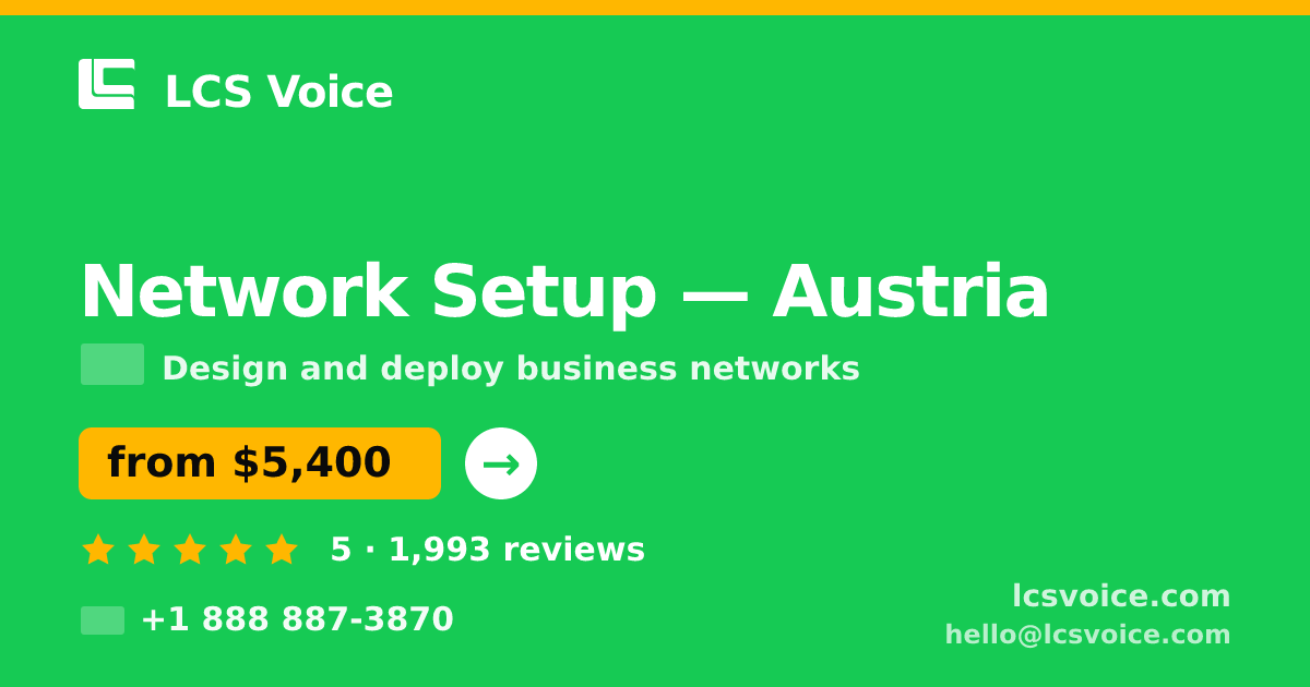 Network Setup in Austria — from $5,400, rated 5/5 by 1993 clients. LCS Voice.