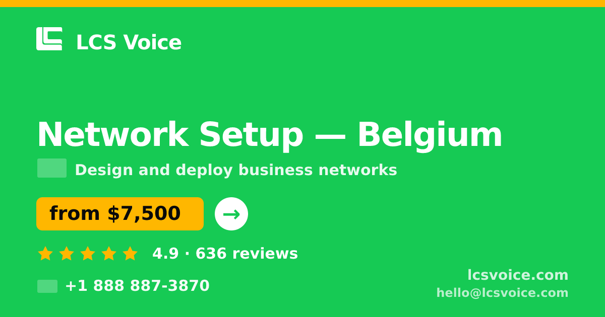 Network Setup in Belgium — from $7,500, rated 4.9/5 by 636 clients. LCS Voice.