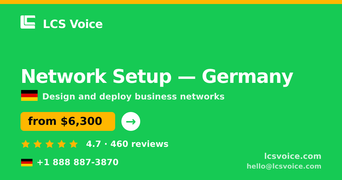 Network Setup in Germany — from $6,300, rated 4.7/5 by 460 clients. LCS Voice.