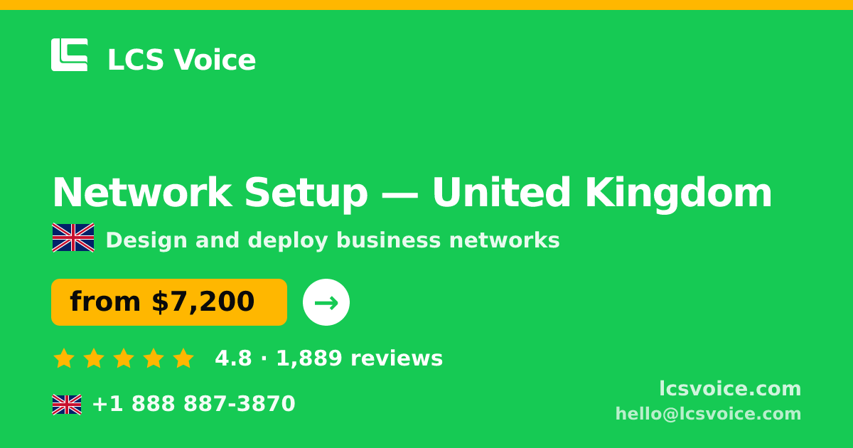 Network Setup in United Kingdom — from $7,200, rated 4.8/5 by 1889 clients. LCS Voice.